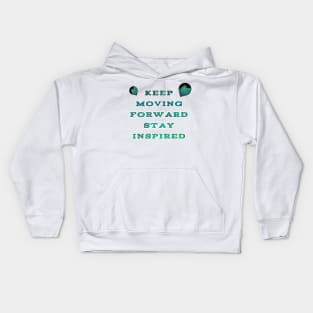 Keep moving forward stay inspired Kids Hoodie